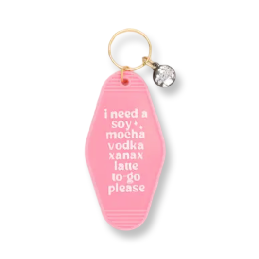 VI I Need A Soy Mocha Vodka Xanax Latte To Go Please Keychain